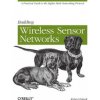 Building Wireless Sensor Networks (Robert Faludi)(Brožovaná) Building Wireless Sensor Networks (Robert Faludi)(Brožovaná)