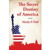 The Secret Destiny of America The Secret Destiny of America