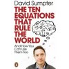 The Ten Equations that Rule the World : And How You Can Use Them Too - David Sumpter, Penguin Books Ltd The Ten Equations that Rule the World : And How You Can Use Them Too - David Sumpter, Penguin Books Ltd