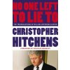 No One Left to Lie To (Christopher Hitchens,Douglas Brinkley)(Brožovaná) No One Left to Lie To (Christopher Hitchens,Douglas Brinkley)(Brožovaná)