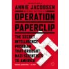 Operation Paperclip : The Secret Intelligence Program that Brought Nazi Scientists to America Operation Paperclip : The Secret Intelligence Program that Brought Nazi Scientists to America