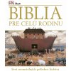 Biblia pre celú rodinu Biblia pre celú rodinu