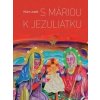 S Máriou k Jezuliatku - Viliam Judák S Máriou k Jezuliatku - Viliam Judák