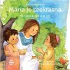 Mária je prekrásna Mária je prekrásna