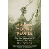 Bright Young People: The Lost Generation of London's Jazz Age (D J Taylor)(Brožovaná) Bright Young People: The Lost Generation of London's Jazz Age (D J Taylor)(Brožovaná)