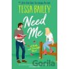 Need Me: A Broke and Beautiful Novel - Tessa Bailey Need Me: A Broke and Beautiful Novel - Tessa Bailey