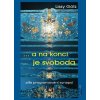 ... a na konci je svoboda - Lissy Götz, Ingrid Modory ... a na konci je svoboda - Lissy Götz, Ingrid Modory