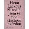 Narodila jsem se pod šťastnou hvězdou - Lacková Elena Narodila jsem se pod šťastnou hvězdou - Lacková Elena