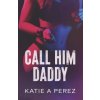 Call Him Daddy (Katie A Perez)(Brožovaná) Call Him Daddy (Katie A Perez)(Brožovaná)
