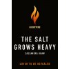 The Salt Grows Heavy (KHAW CASSANDRA)(Brožovaná) The Salt Grows Heavy (KHAW CASSANDRA)(Brožovaná)