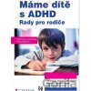 Máme dítě s ADHD - Drahomíra Jucovičová, Hana Žáčková Máme dítě s ADHD - Drahomíra Jucovičová, Hana Žáčková