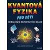 Kvantová fyzika pro děti - Angel Montiel Kvantová fyzika pro děti - Angel Montiel
