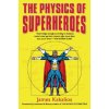 The Physics of Superheroes (James Kakalios)(Brožovaná) The Physics of Superheroes (James Kakalios)(Brožovaná)