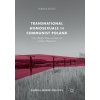 Transnational Homosexuals in Communist Poland (Lukasz (University of Antwerp Belgium) Szulc)(Brožovaná) Transnational Homosexuals in Communist Poland (Lukasz (University of Antwerp Belgium) Szulc)(Brožovaná)