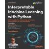 Interpretable Machine Learning with Python - Second Edition () Interpretable Machine Learning with Python - Second Edition ()