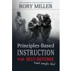 Principles-Based Instruction for Self-Defense (and maybe life) Principles-Based Instruction for Self-Defense (and maybe life)