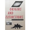 Origins and Extinctions Origins and Extinctions