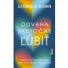 Odvaha skutočne ľúbiť - Alexandra H. Solomon