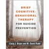 Brief Cognitive-Behavioral Therapy for Suicide Prevention (Craig J. Bryan)(Brožovaná) Brief Cognitive-Behavioral Therapy for Suicide Prevention (Craig J. Bryan)(Brožovaná)