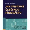 Jak připravit úspěšnou přednášku - George M. Hall Jak připravit úspěšnou přednášku - George M. Hall