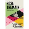 Absolutely and Forever - Rose Tremain Absolutely and Forever - Rose Tremain
