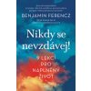 Nikdy se nevzdávej! - Benjamin Ferencz Nikdy se nevzdávej! - Benjamin Ferencz
