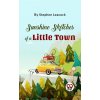 Sunshine Sketches Of A Little Town - Stephen Leacock Sunshine Sketches Of A Little Town - Stephen Leacock