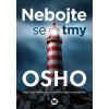 Nebojte se tmy - Osho Nebojte se tmy - Osho