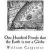 One Hundred Proofs that the Earth is not a Globe: Flat Earth Theory One Hundred Proofs that the Earth is not a Globe: Flat Earth Theory