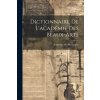 Dictionnaire De L'académie Des Beaux-Arts (Brožovaná) Dictionnaire De L'académie Des Beaux-Arts (Brožovaná)