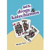 Sex, drogy a katechizmus (Michal Švec) Sex, drogy a katechizmus (Michal Švec)