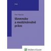 Slovensko a medzinárodné právo - Peter Matuška Slovensko a medzinárodné právo - Peter Matuška
