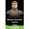 Miloslav Švandrlík vypráví