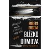 Blízko domova - Robert Dugoni Blízko domova - Robert Dugoni