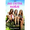 Jak chutná naděje - Šárka Hieková Jak chutná naděje - Šárka Hieková