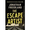 The Escape Artist : The Man Who Broke Out of Auschwitz to Warn the World - Jonathan Freedland