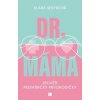 Dr. Máma : Zpověď prvorodičky - Klára Sekyrová Dr. Máma : Zpověď prvorodičky - Klára Sekyrová
