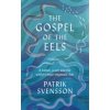 Gospel of the Eels (PATRIK SVENSSON)(Brožovaná) Gospel of the Eels (PATRIK SVENSSON)(Brožovaná)