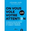 On vous vole votre attention ! (Hari)(Kniha) On vous vole votre attention ! (Hari)(Kniha)