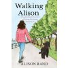 Walking Alison: A Poodle's Mostly True Story of Helping Her Human Navigate Life Walking Alison: A Poodle's Mostly True Story of Helping Her Human Navigate Life