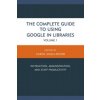 Complete Guide to Using Google in Libraries (Carol Smallwood)(Brožovaná) Complete Guide to Using Google in Libraries (Carol Smallwood)(Brožovaná)