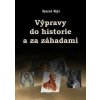 Výpravy do historie a za záhadami