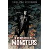 He Who Fights With Monsters (Francesco Artibani)(Pevná) He Who Fights With Monsters (Francesco Artibani)(Pevná)