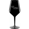PROTOŽE BÝT INFLUENCER NENÍ PRDEL - černá nerozbitná sklenice na víno 470 ml PROTOŽE BÝT INFLUENCER NENÍ PRDEL - černá nerozbitná sklenice na víno 470 ml