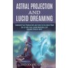 Astral Projection and Lucid Dreaming (Theodore Garcia)(Brožovaná) Astral Projection and Lucid Dreaming (Theodore Garcia)(Brožovaná)