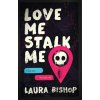Love Me Stalk Me - Laura Bishop Love Me Stalk Me - Laura Bishop