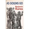 As Golems go - Benjamin Kuras As Golems go - Benjamin Kuras