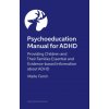 Psychoeducation Manual for ADHD: Providing Children and Their Families Essential and Evidence-Based Information about ADHD (Brožovaná) Psychoeducation Manual for ADHD: Providing Children and Their Families Essential and Evidence-Based Information about ADHD (Brožovaná)