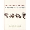 Human Animal in Western Art and Science (Martin Kemp)(Pevná) Human Animal in Western Art and Science (Martin Kemp)(Pevná)