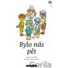 Bylo nás pět - Karel Poláček, Helena Zmatlíková (ilustrátor) Bylo nás pět - Karel Poláček, Helena Zmatlíková (ilustrátor)